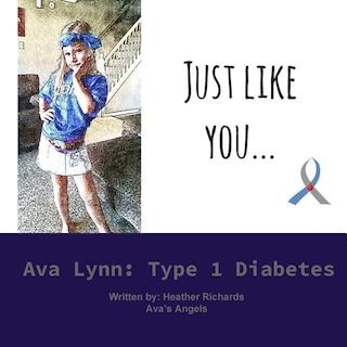 Just Like You...: Ava Lynn: Type 1 Diabetes