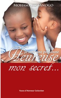 Front cover_Je suis une personne heureuse, mon secret...