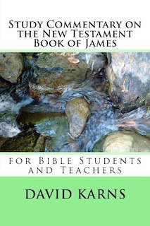 Study Commentary on the New Testament Book of James