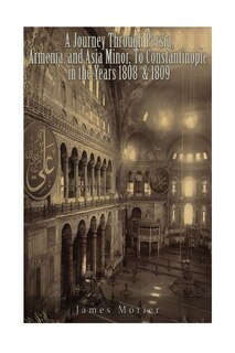 Front cover_A Journey through Persia, Armenia, and Asia Minor, to Constantinople in the Years 1808 & 1809