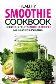 Front cover_Healthy Smoothie Cookbook - Delicious Fruit Smoothie Recipes