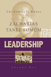 Front cover_The Complete Works of Zacharias Tanee Fomum on Leadership (Vol. 1)