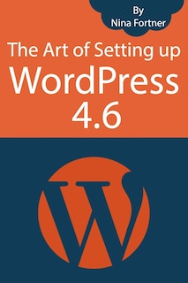 Front cover_The Art of Setting up WordPress 4.6 [2017 Edition]