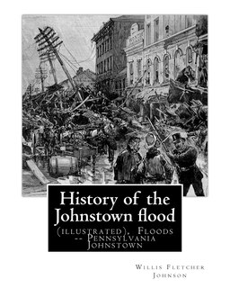 Couverture_History of the Johnstown flood ... With full accounts also of the destruction on