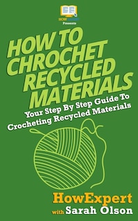 Front cover_How To Crochet Recycled Materials