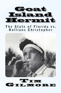 Goat Island Hermit: The State of Florida vs. Rollians Christopher