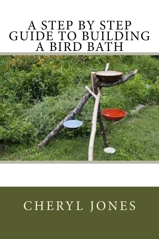 Front cover_A Step By Step Guide to Building a Bird Bath