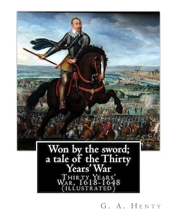 Front cover_Won by the sword; a tale of the Thirty Years' War. By