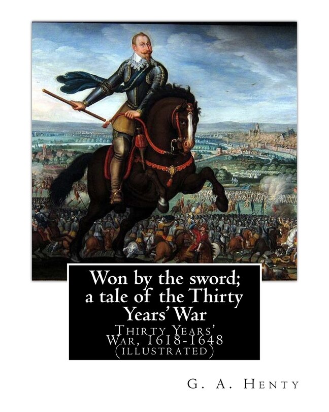 Front cover_Won by the sword; a tale of the Thirty Years' War. By