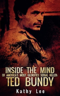 Front cover_Inside The Mind Of Of America's Most Glorified Serial Killer