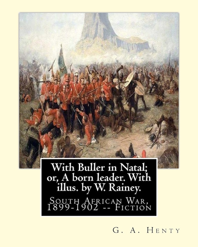 Front cover_With Buller in Natal; or, A born leader. With illus. by W. Rainey. By