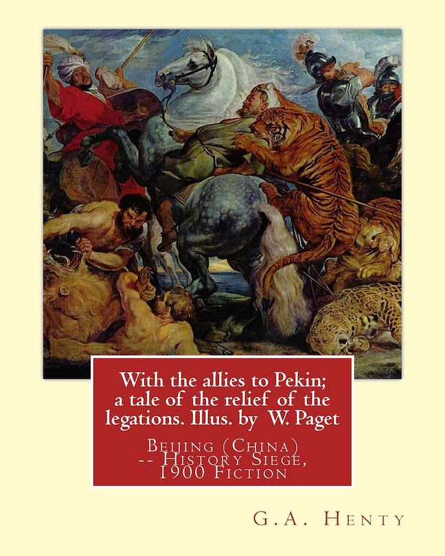 Couverture_With the allies to Pekin; a tale of the relief of the legations. Illus. by