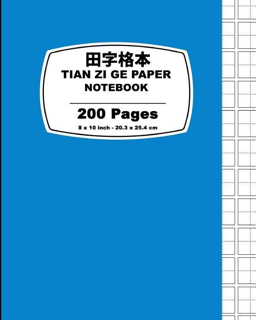 Tian Zi Ge Paper: Blue Cover, Chinese Writing Practice Notebook, For Study And Calligraphy, 8 X 10 (20.32 X 25.4 Cm),