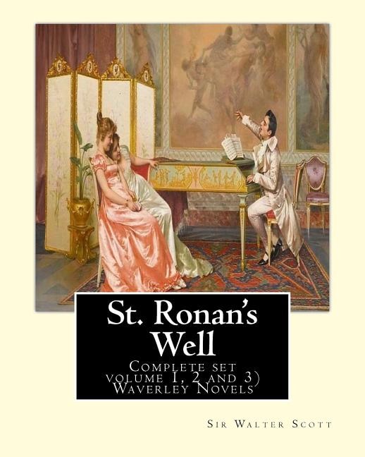 St. Ronan's Well. By: Sir Walter Scott (Complete set volume 1, 2 and 3): Waverley Novels. Saint Ronan's Well is a novel by Sir Walter Scott. It is the only novel he wrote with a 19th-century setting.