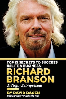 Front cover_Richard Branson - Top 13 Secrets To Success In Life & Business