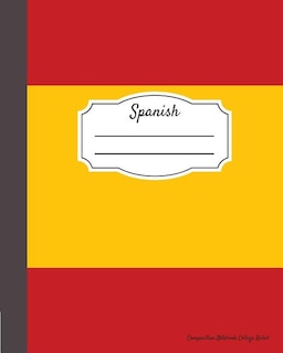 Spanish Composition Notebook College Ruled: Writer's Notebook For Schools, Teachers, Offices, Students (8x10) Spanish Flag, Perfect Bound, 110