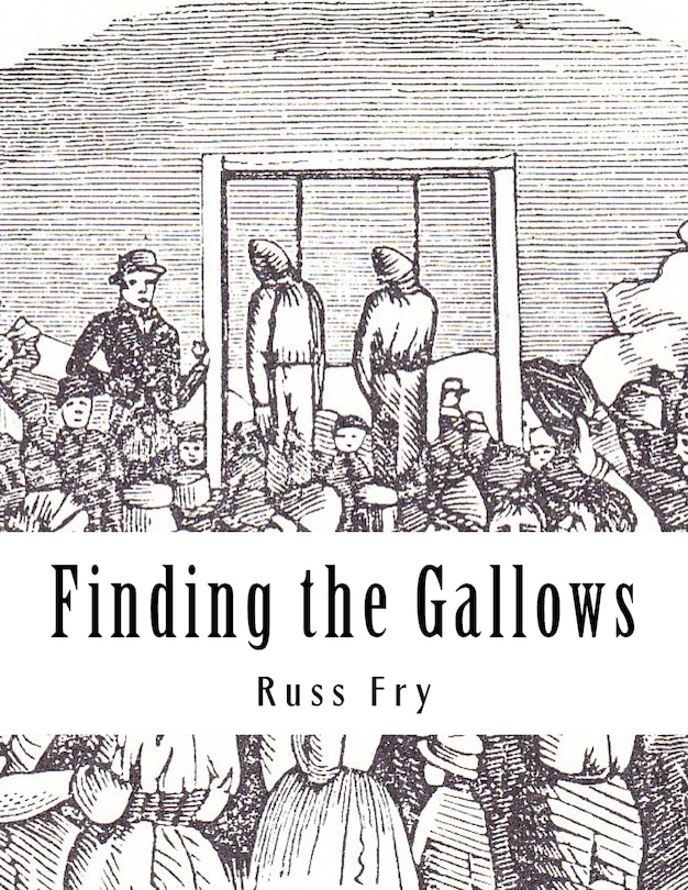 Finding the Gallows: The Hanging of the Hodges