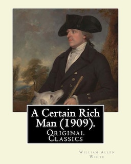 Front cover_A Certain Rich Man (1909). By