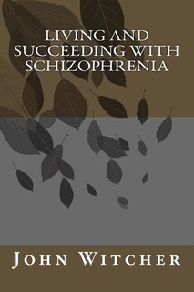Front cover_Living and Succeeding with Schizophrenia