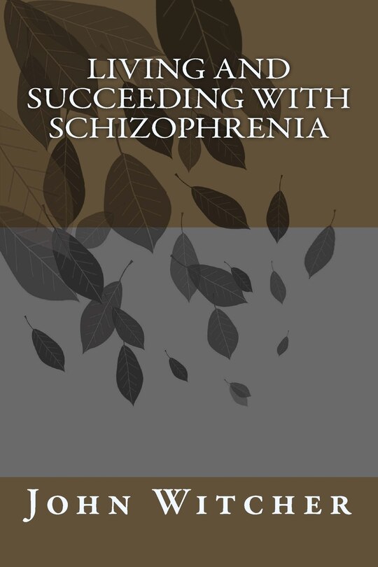 Front cover_Living and Succeeding with Schizophrenia