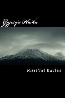 Gypsy's Haiku: A collection of contemporary haiku