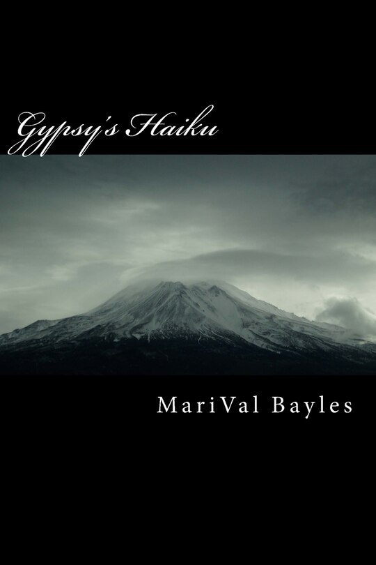 Gypsy's Haiku: A collection of contemporary haiku