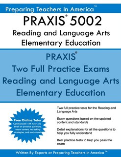 PRAXIS 5002 Reading and Language Arts Elementary Education: PRAXIS II - Elementary Education Multiple Subjects Exam 5001