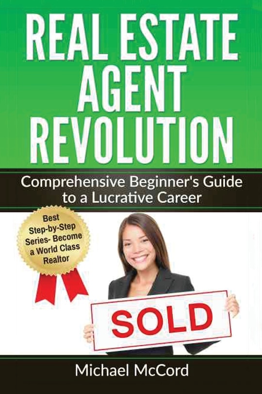 Real Estate Agent Revolution: Comprehensive Beginner's Guide to a Lucrative Career
