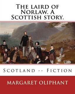 Front cover_The laird of Norlaw. A Scottish story. By