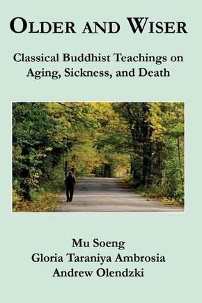 Older and Wiser: Classical Buddhist Teachings on Aging, Sickness, and Death