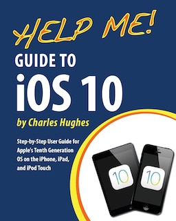 Front cover_Help Me! Guide to iOS 10
