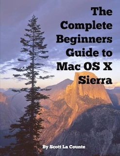 Front cover_The Complete Beginners Guide to Mac OS X Sierra (Version 10.12)