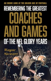 Front cover_Remembering The Greatest Coaches And Games Of The Nfl Glory Years
