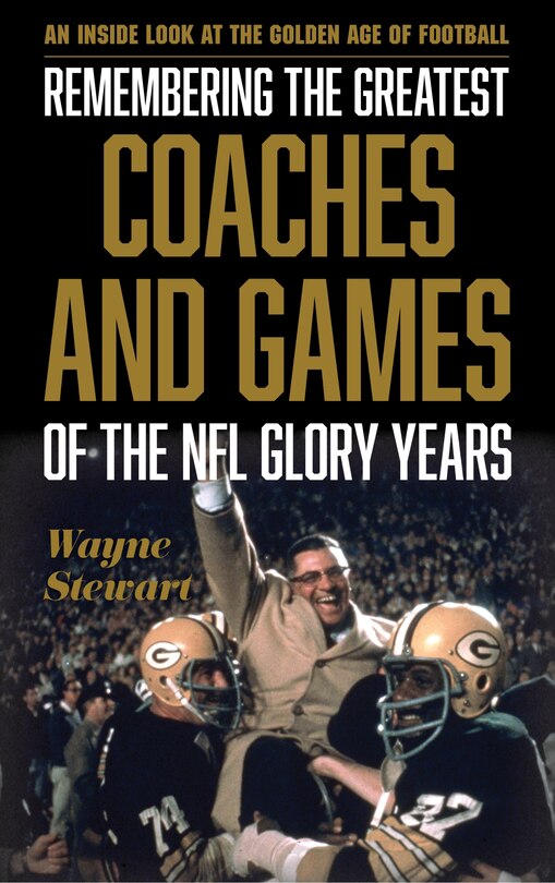 Front cover_Remembering The Greatest Coaches And Games Of The Nfl Glory Years