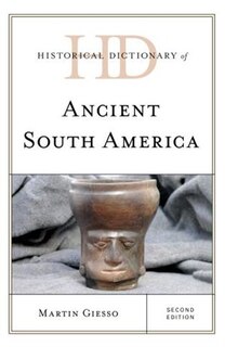 Front cover_Historical Dictionary Of Ancient South America