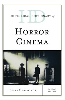 Front cover_Historical Dictionary Of Horror Cinema