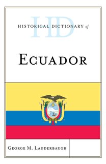 Historical Dictionary Of Ecuador