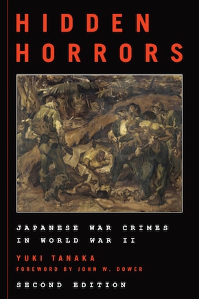 Hidden Horrors: Japanese War Crimes In World War Ii