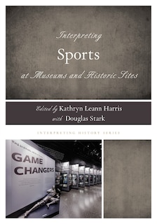 Couverture_Interpreting Sports at Museums and Historic Sites