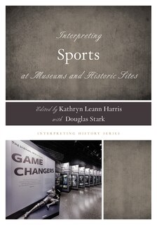 Front cover_Interpreting Sports at Museums and Historic Sites
