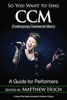 Couverture_So You Want To Sing Ccm (contemporary Commercial Music)