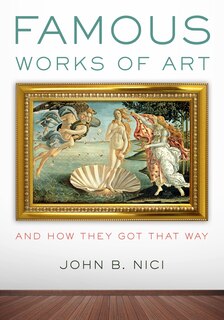 Front cover_Famous Works of Art—And How They Got That Way