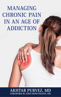 Front cover_Managing Chronic Pain In An Age Of Addiction