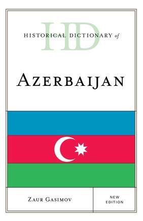 Historical Dictionary Of Azerbaijan