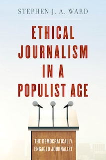 Couverture_Ethical Journalism In A Populist Age