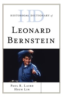 Front cover_Historical Dictionary Of Leonard Bernstein