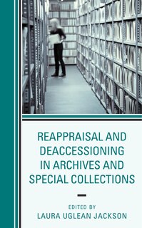 Front cover_Reappraisal And Deaccessioning In Archives And Special Collections