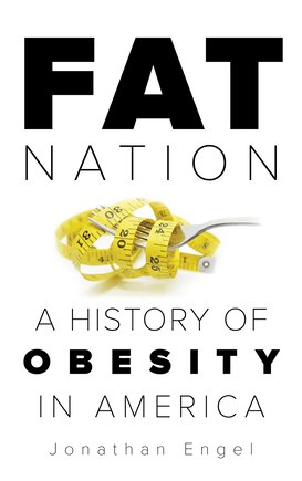 Fat Nation: A History Of Obesity In America