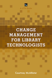 Couverture_Change Management For Library Technologists