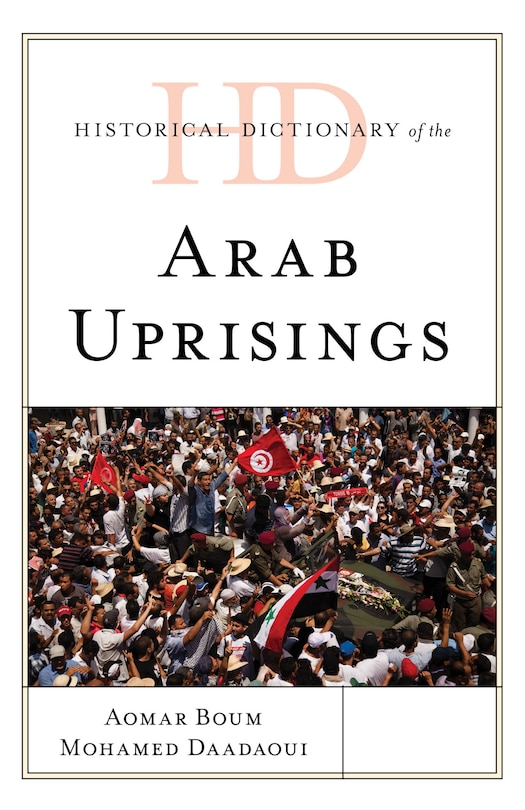 Front cover_Historical Dictionary Of The Arab Uprisings